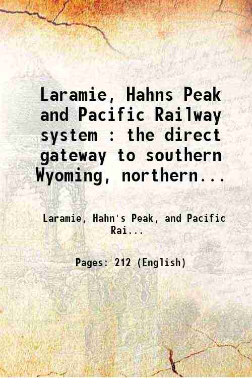 Laramie, Hahns Peak and Pacific Railway system : the direct …