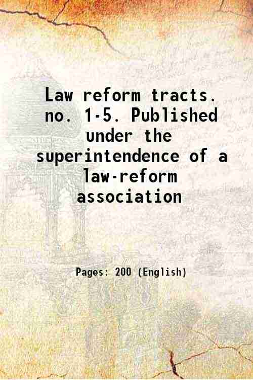 Law reform tracts. no. 1-5. Published under the superintendence of …