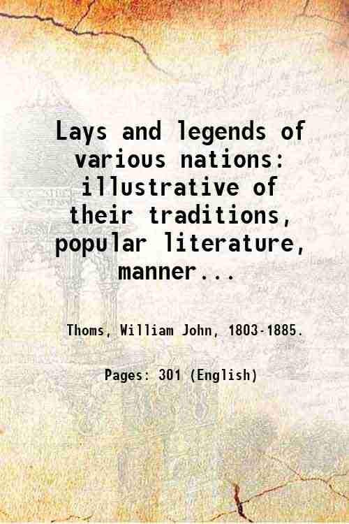 Lays and legends of various nations: illustrative of their traditions, …