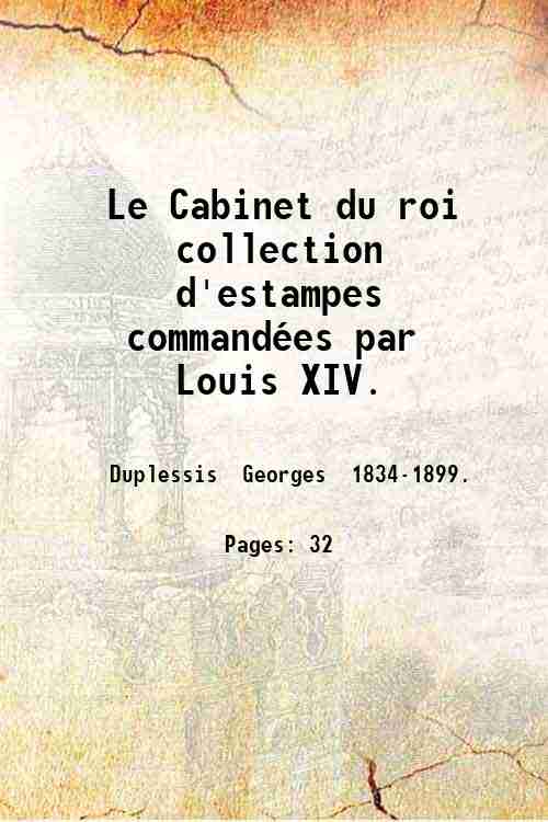 Le Cabinet du roi collection d'estampes commandÈes par Louis XIV. …