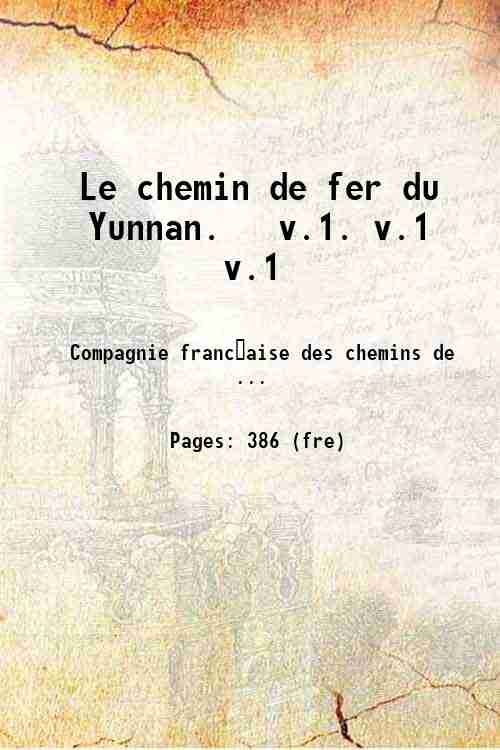 Le chemin de fer du Yunnan Volume 1 1910