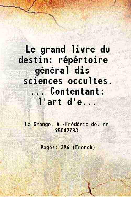 Le grand livre du destin: rÈpÈrtoire gÈnÈral dis sciences occultes. …