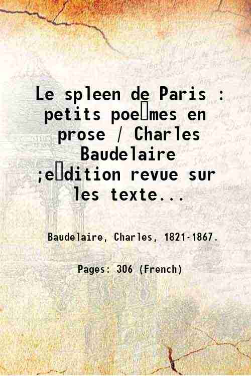 Le spleen de Paris : petits poe?mes en prose / …