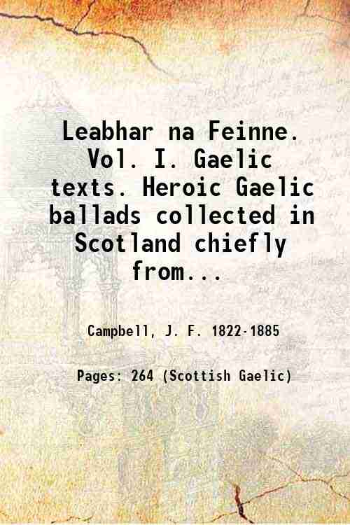 Leabhar na Feinne. Vol. I. Gaelic texts. Heroic Gaelic ballads …