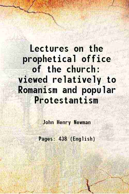 Lectures on the prophetical office of the church viewed relatively …