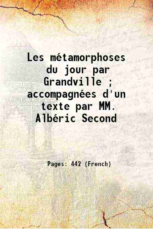 Les mÈtamorphoses du jour par Grandville ; accompagnÈes d'un texte …
