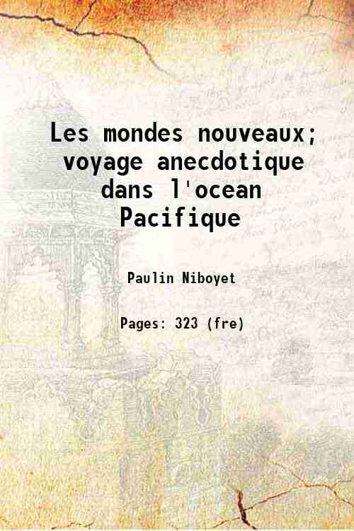 Les mondes nouveaux; voyage anecdotique dans l'ocean Pacifique 1854