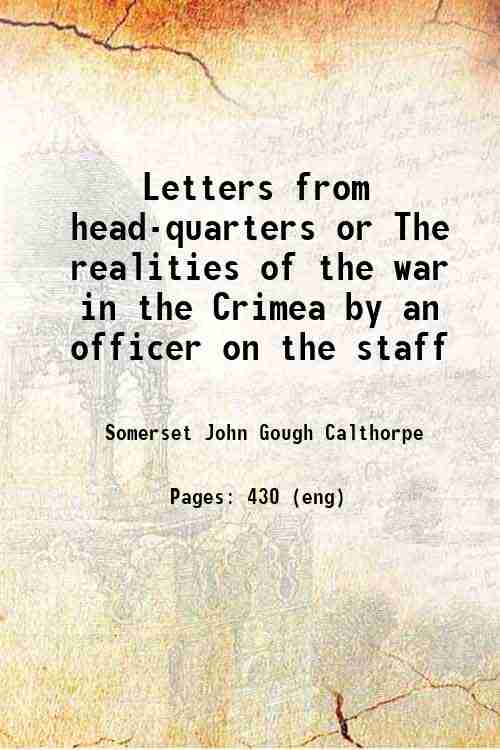 Letters from head-quarters; or, The realities of the war in …