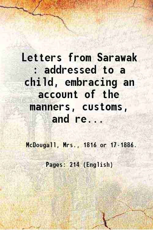Letters from Sarawak : addressed to a child, embracing an …
