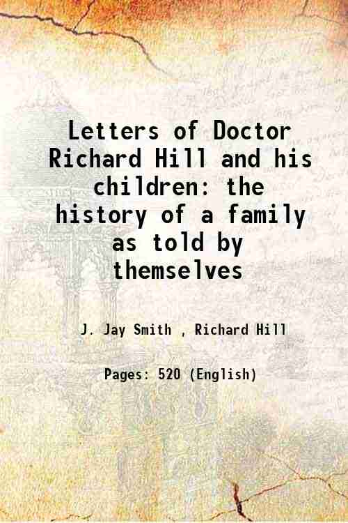 Letters of Doctor Richard Hill and his children the history …