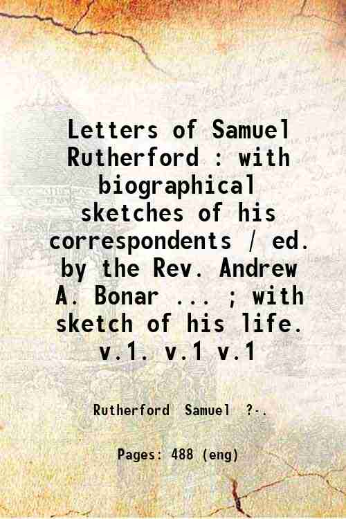 Letters of Samuel Rutherford with biographical sketches of his correspondents …