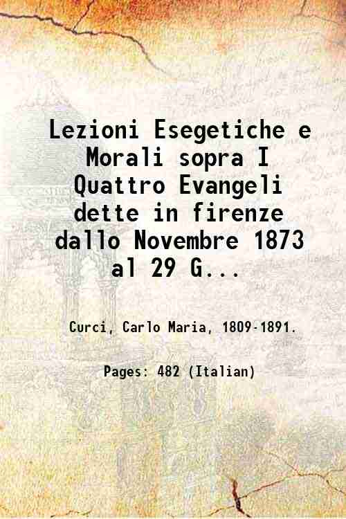 Lezioni Esegetiche e Morali sopra I Quattro Evangeli dette in …