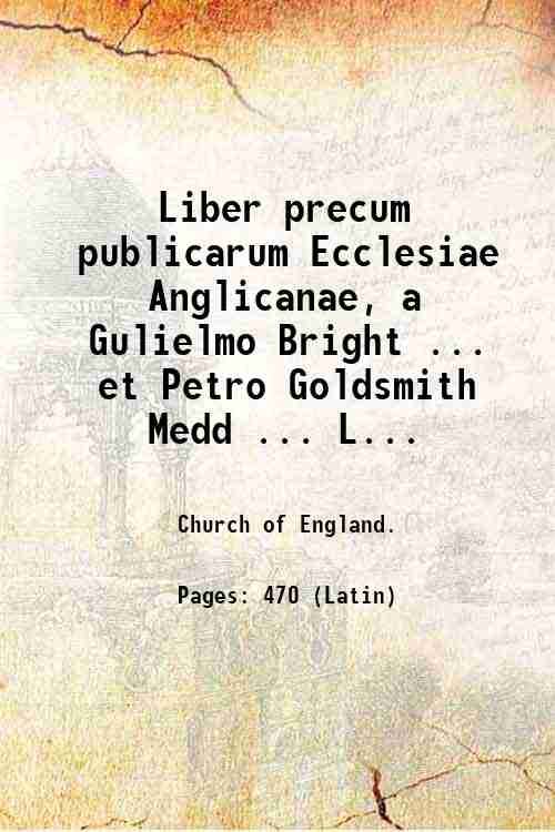 Liber precum publicarum Ecclesiae Anglicanae, a Gulielmo Bright . et …