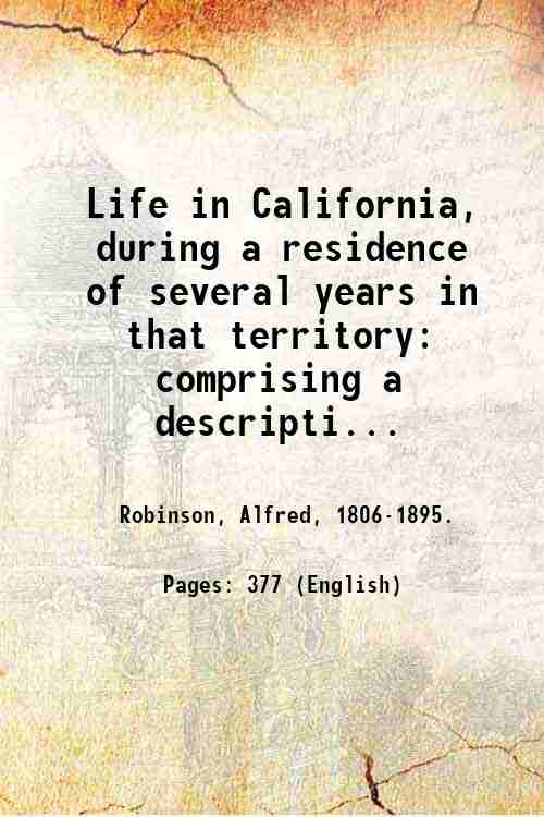 Life in California, during a residence of several years in …