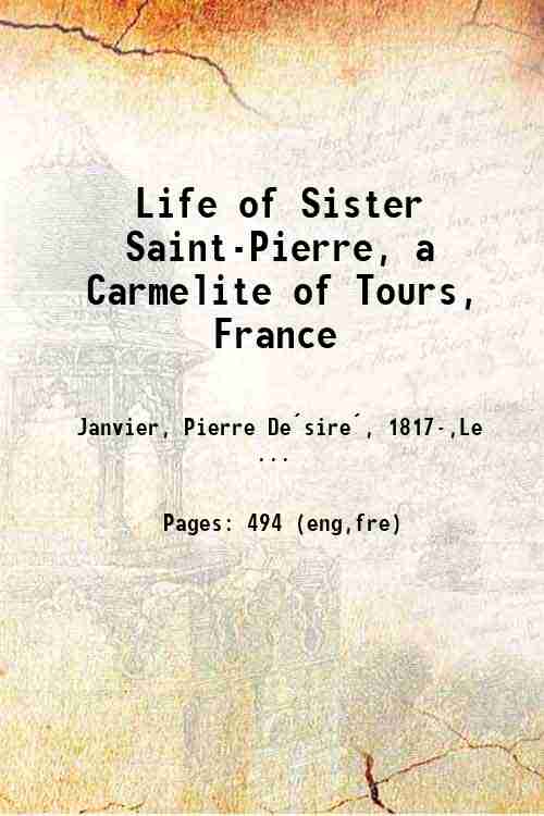 Life of Sister Saint-Pierre A Carmelite of Tours, France 1884