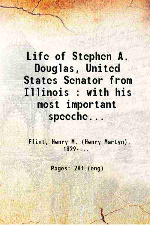 Life of Stephen A. Douglas, United States Senator from Illinois …