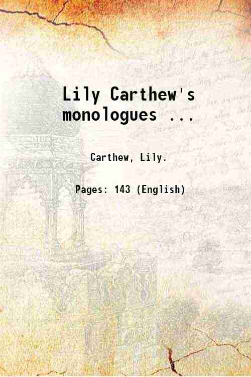 Lily Carthew's monologues . 1919