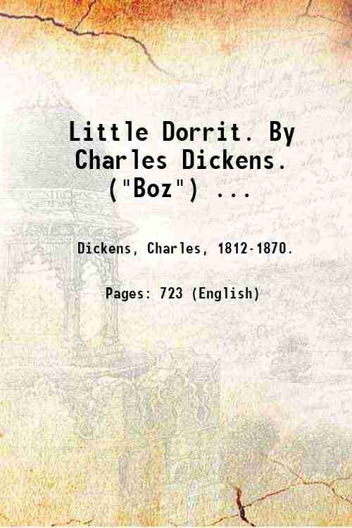 Little Dorrit. By Charles Dickens. ("Boz") . 1857