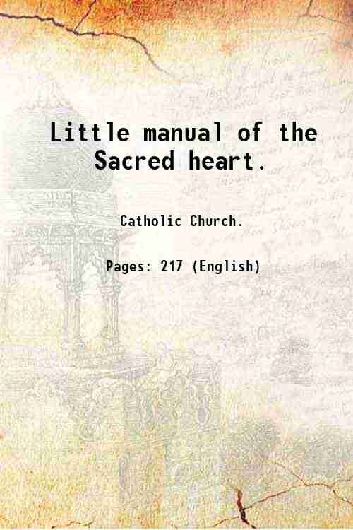 Little manual of the Sacred heart. 1887