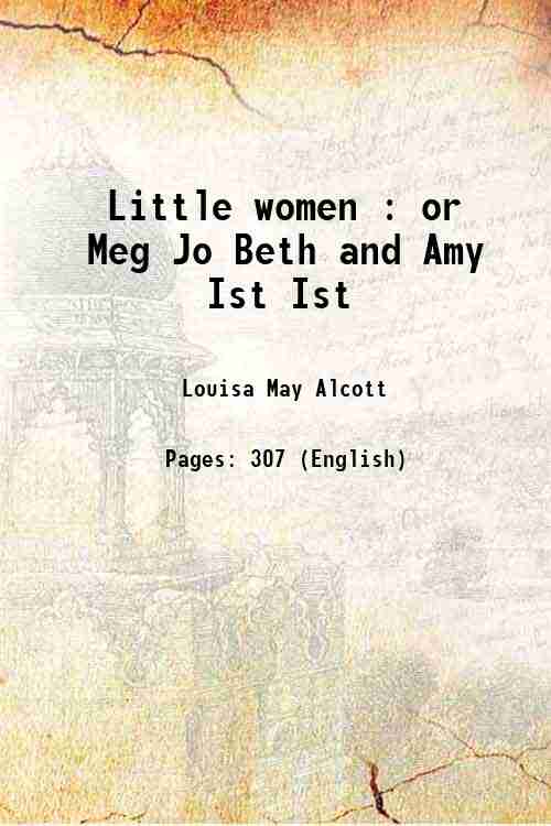 Little women or Meg, Jo, Beth and Amy Volume 1 …