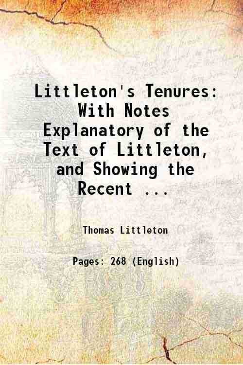 Littleton's Tenures With Notes Explanatory of the Text of Littleton, …