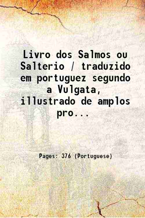 Livro dos Salmos ou Salterio / traduzido em portuguez segundo …