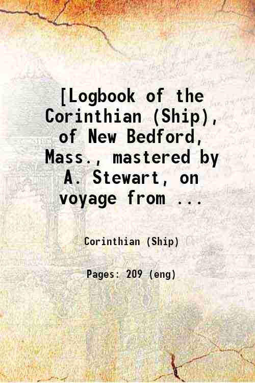 [Logbook of the Corinthian (Ship), of New Bedford, Mass., mastered …