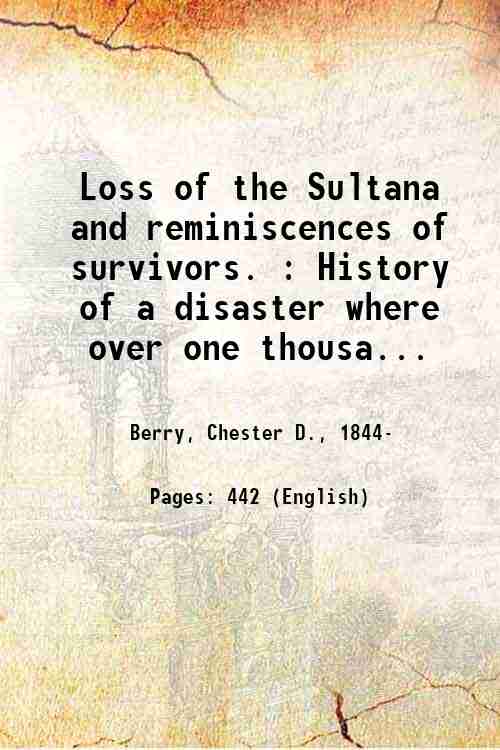 Loss of the Sultana and reminiscences of survivors. : History …