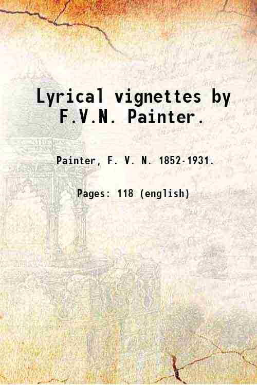 Lyrical vignettes by F.V.N. Painter. 1900