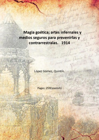 Magia goÈtica; artes infernales y medios seguros para prevenirlas y …