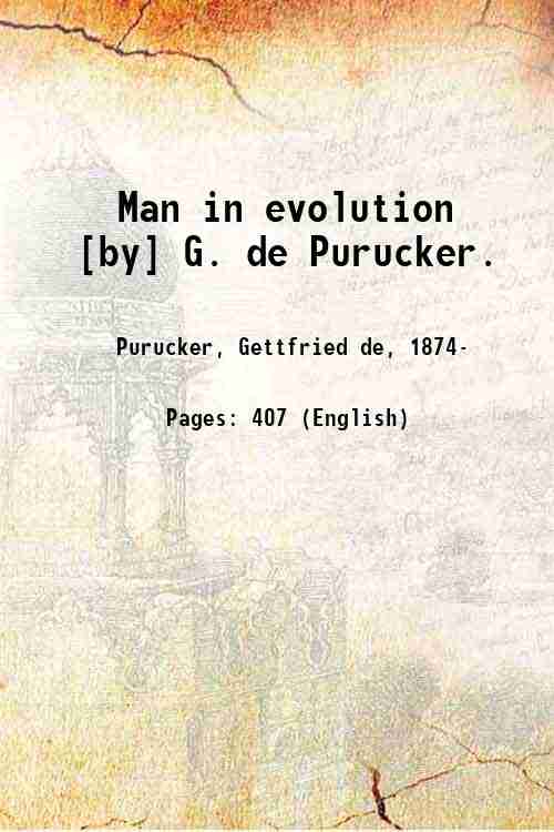 Man in evolution [by] G. de Purucker. 1941