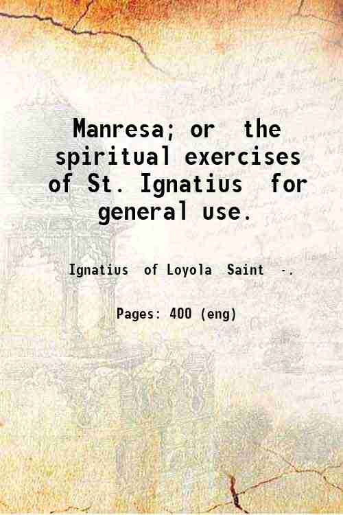 Manresa; or the spiritual exercises of St. Ignatius for general …