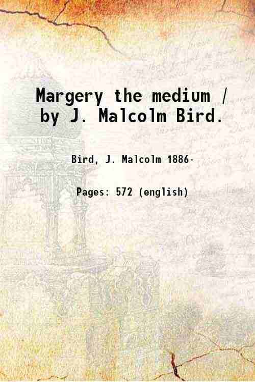 Margery the medium / by J. Malcolm Bird. 1925