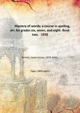 Mastery of words; a course in spelling, arr. for grades …