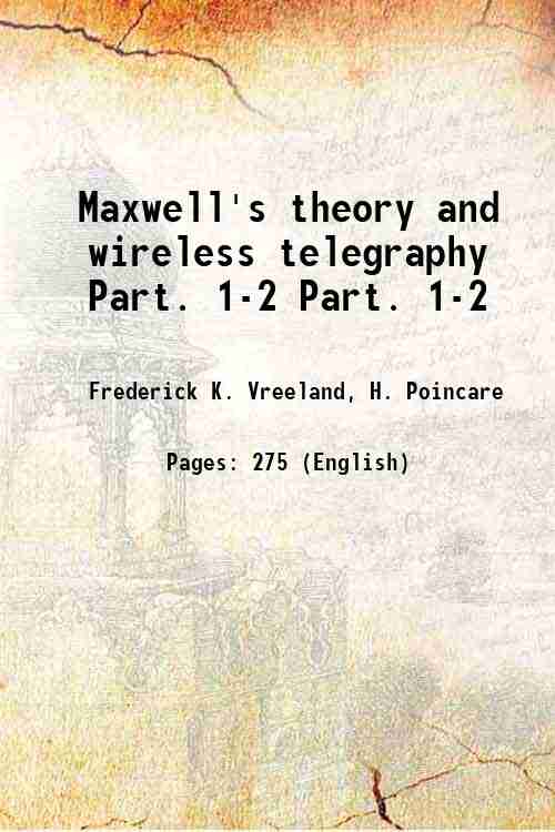 Maxwell's theory and wireless telegraphy Volume Part. 1-2 1904