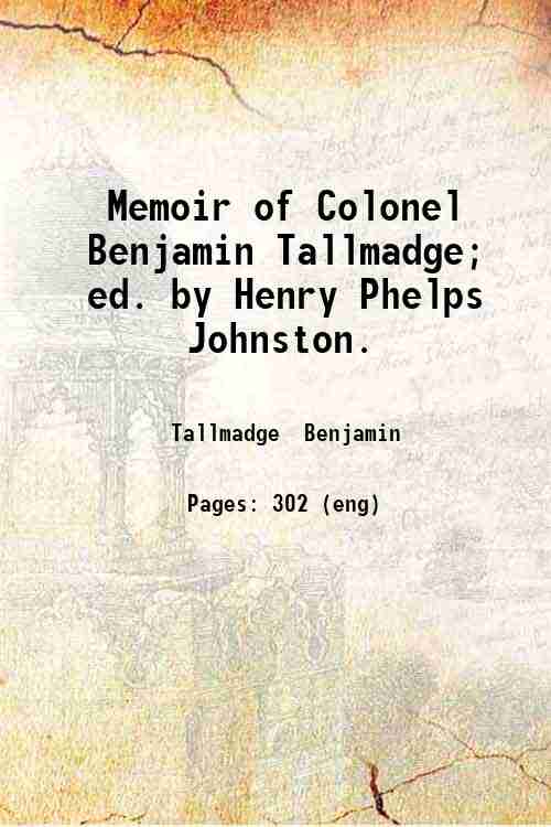 Memoir of Colonel Benjamin Tallmadge Volume 1 1904