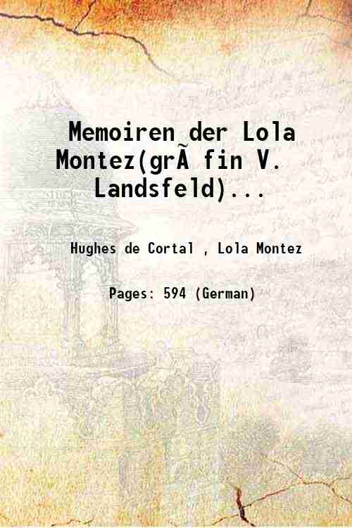 Memoiren der Lola Montez(gr√§fin V. Landsfeld). Volume 4 1851