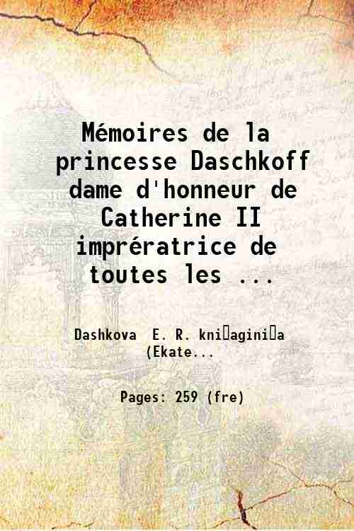 MÈmoires de la princesse Daschkoff dame d'honneur de Catherine II …