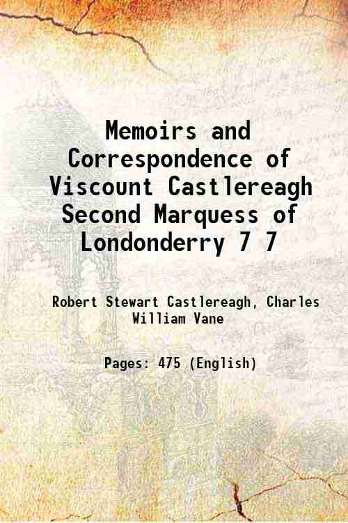Memoirs and Correspondence of Viscount Castlereagh Second Marquess of Londonderry …