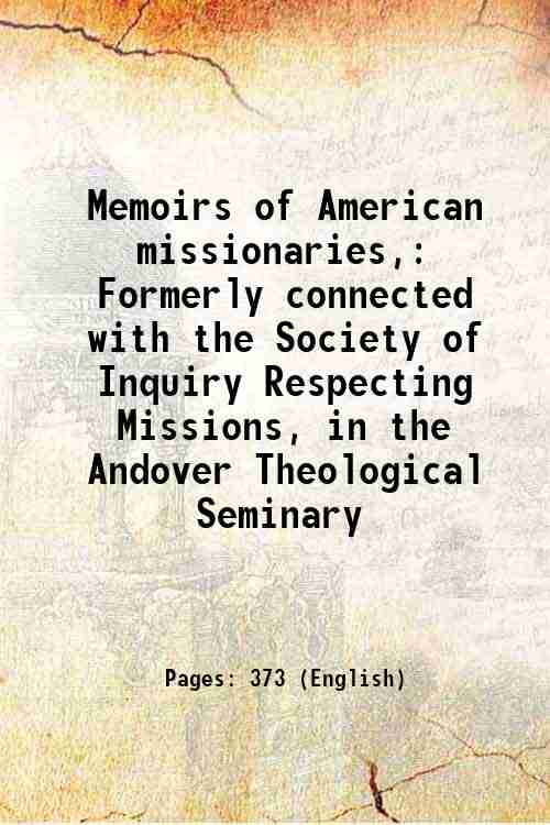 Memoirs of American missionaries, Formerly connected with the Society of …