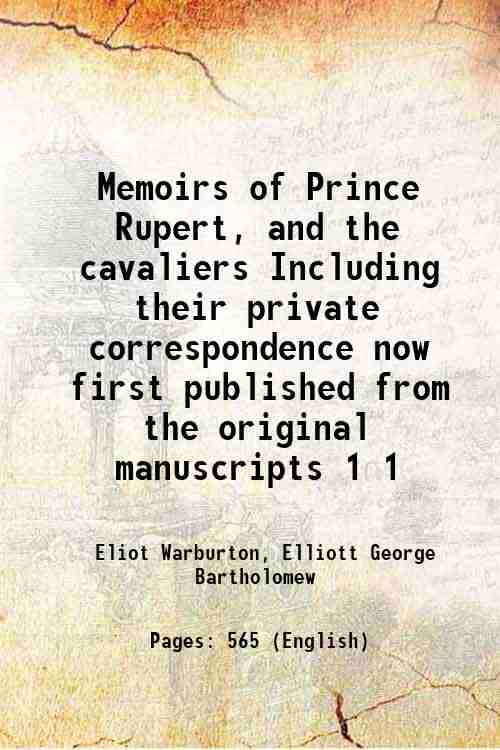 Memoirs of Prince Rupert, and the cavaliers Including their private …