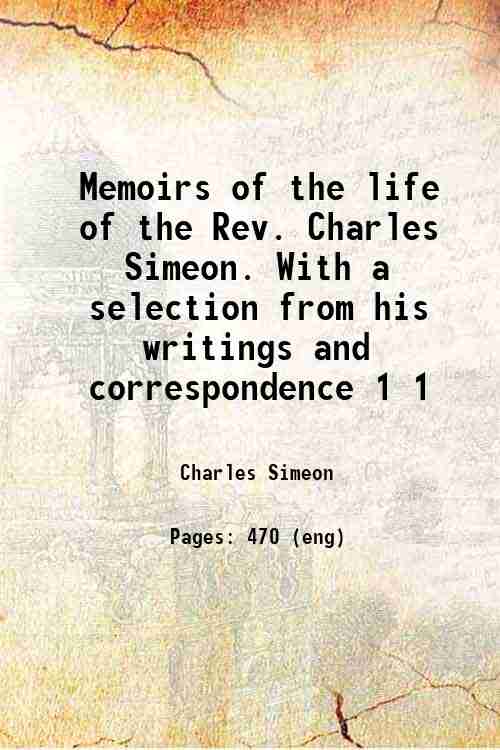 Memoirs of the life of the Rev. Charles Simeon. With …