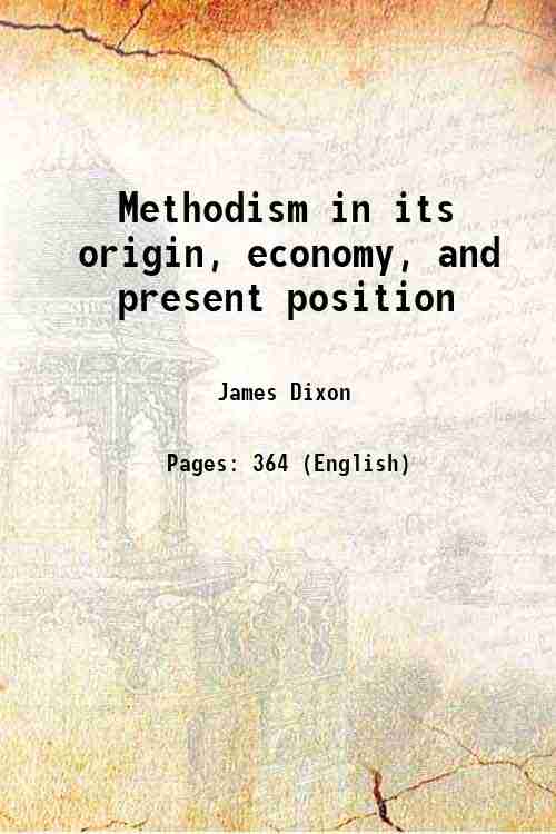 Methodism in its origin, economy, and present position 1843