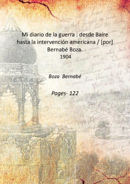Mi diario de la guerra : desde Baire hasta la …