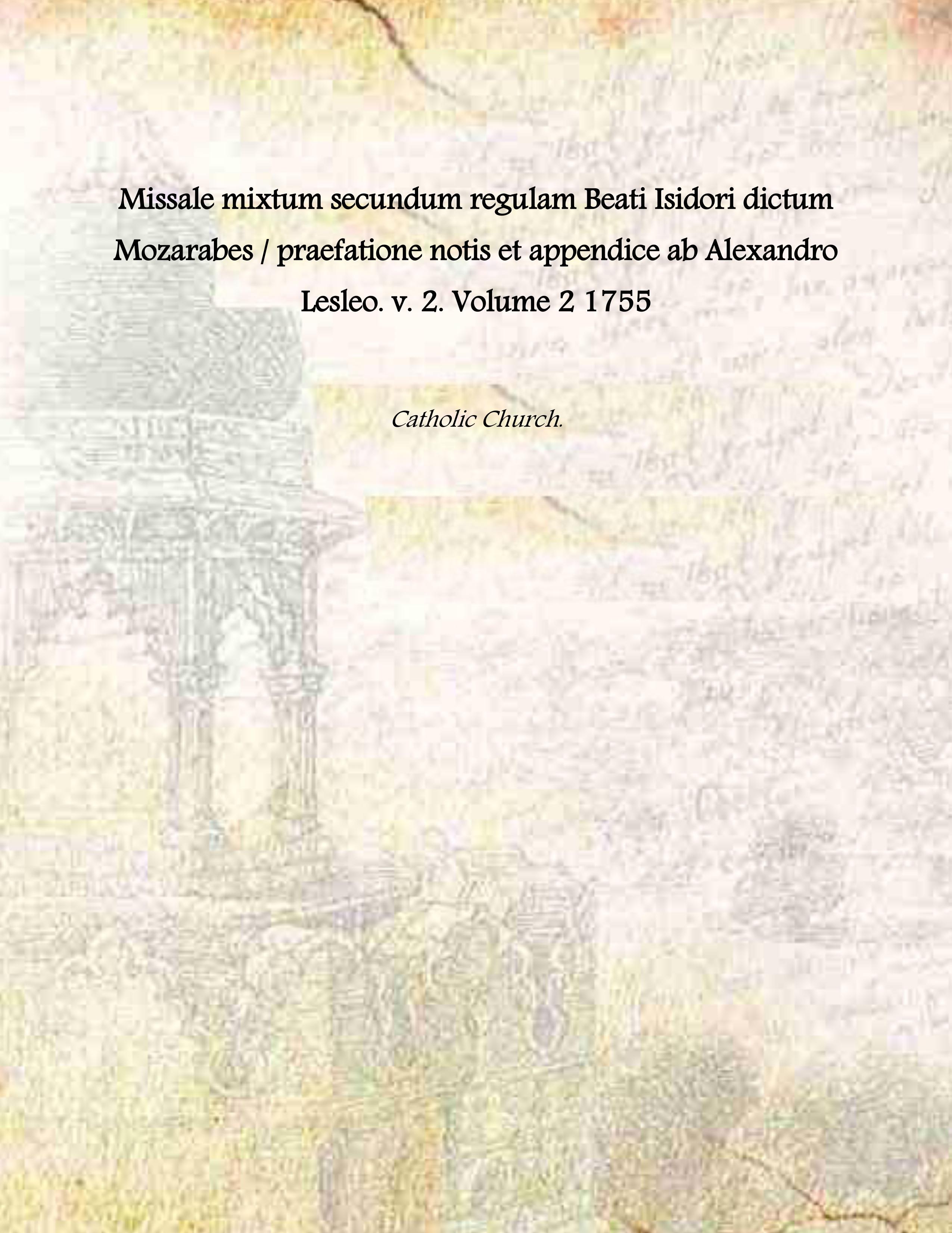 Missale mixtum secundum regulam Beati Isidori dictum Mozarabes / praefatione …