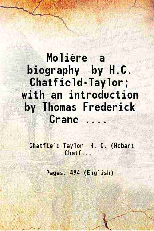 MoliËre a biography by H.C. Chatfield-Taylor; with an introduction by …