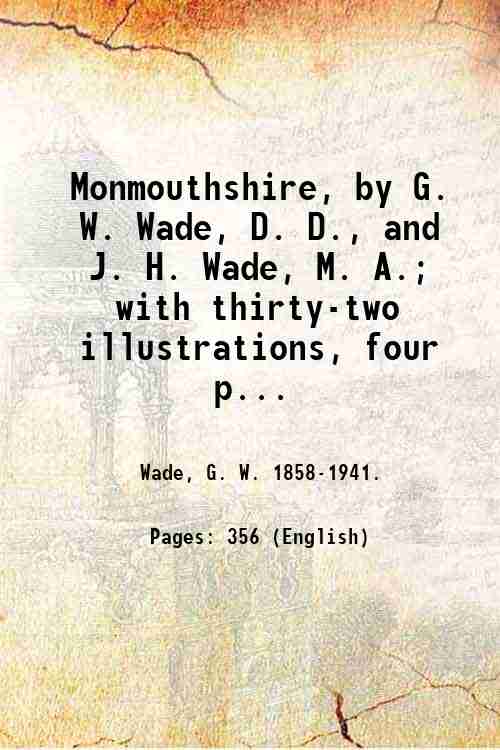 Monmouthshire, by G. W. Wade, D. D., and J. H. …