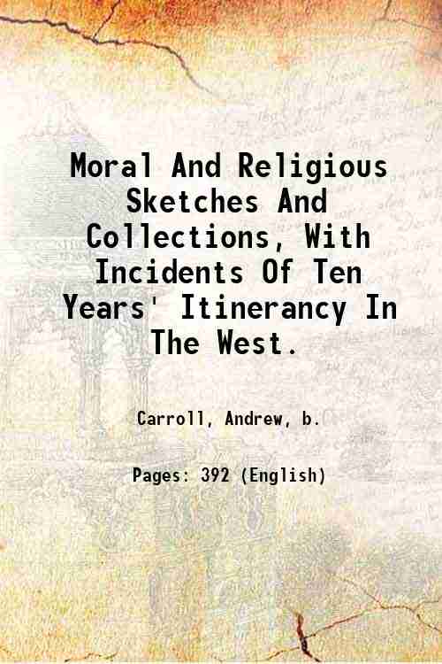 Moral And Religious Sketches And Collections, With Incidents Of Ten …