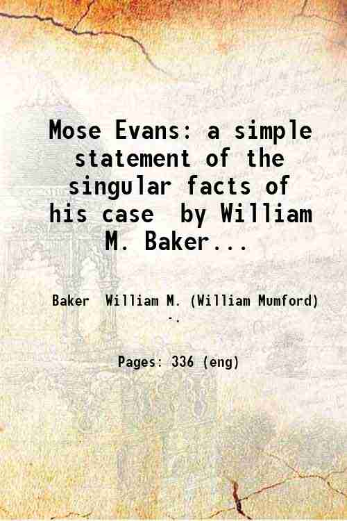 Mose Evans: a simple statement of the singular facts of …