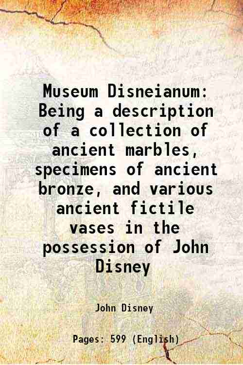 Museum Disneianum Being a description of a collection of ancient …